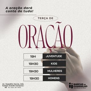 Horários de oração às terças-feiras dos ministérios da Assembleia de Deus Marcas do Evangelho. 