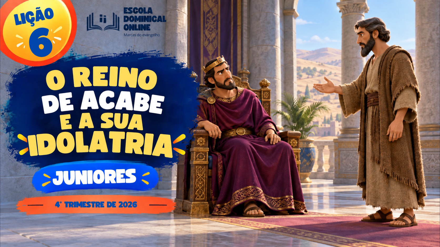 Lição 6 de Juniores: O Reino de Acabe e a Sua Idolatria