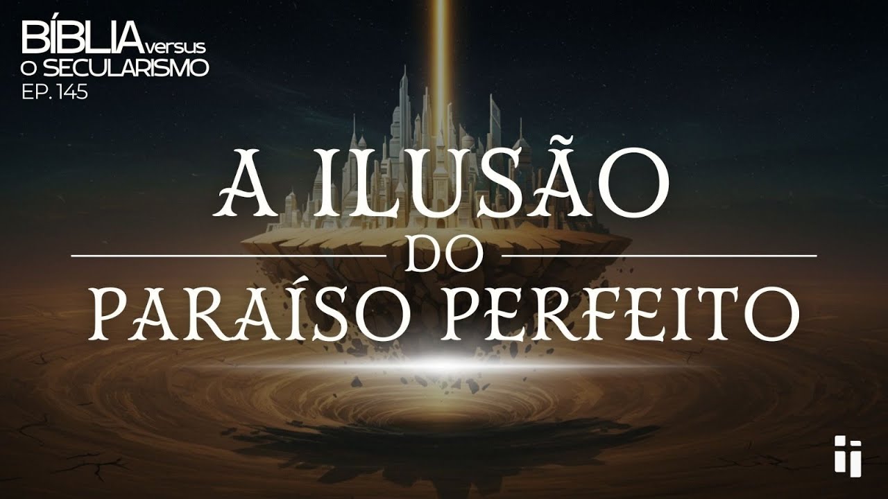 Miniatura da pregação: A ilusão do paraíso perfeito